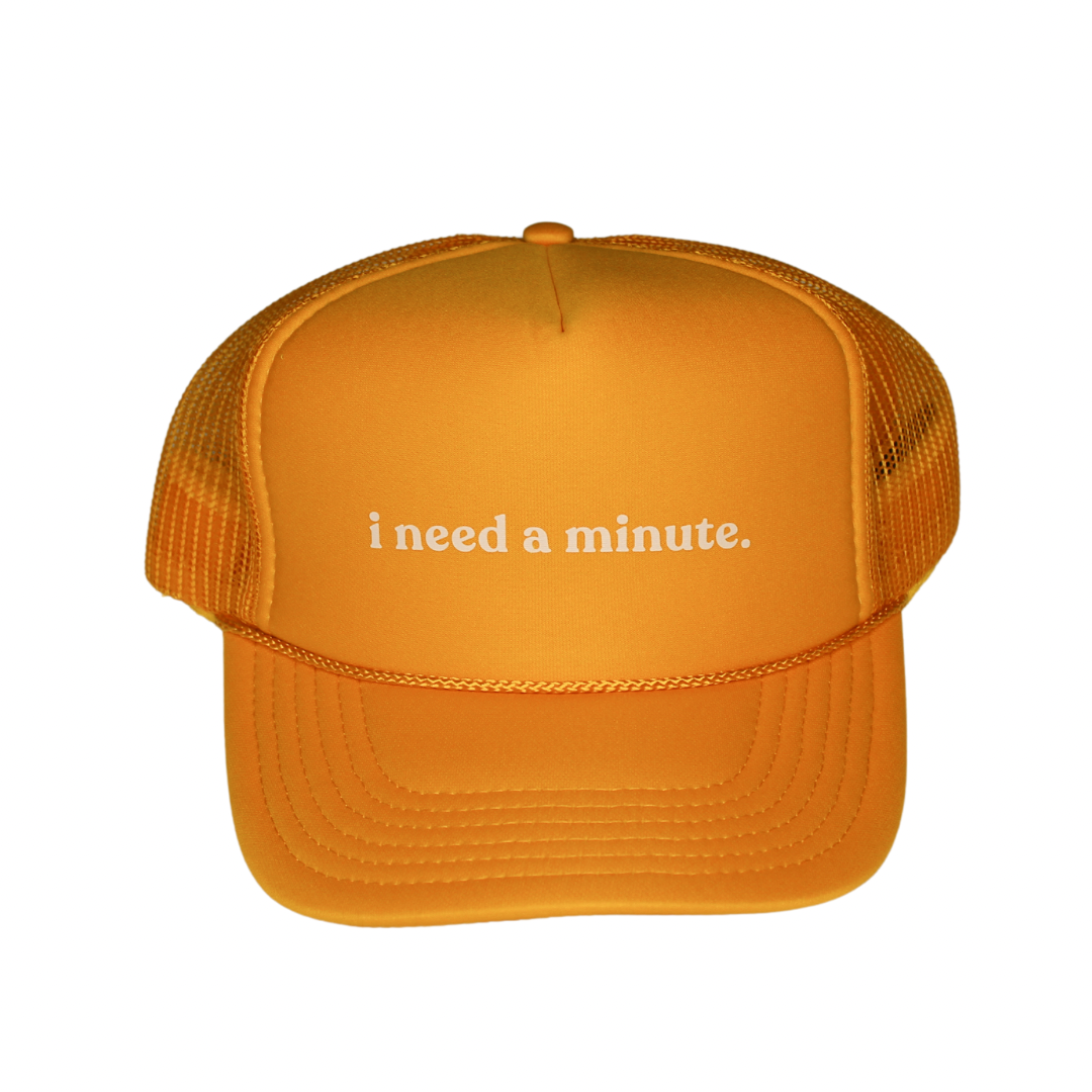 Trucker Hat - i need a minute.™