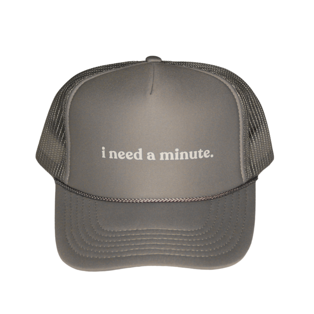 Trucker Hat - i need a minute.™