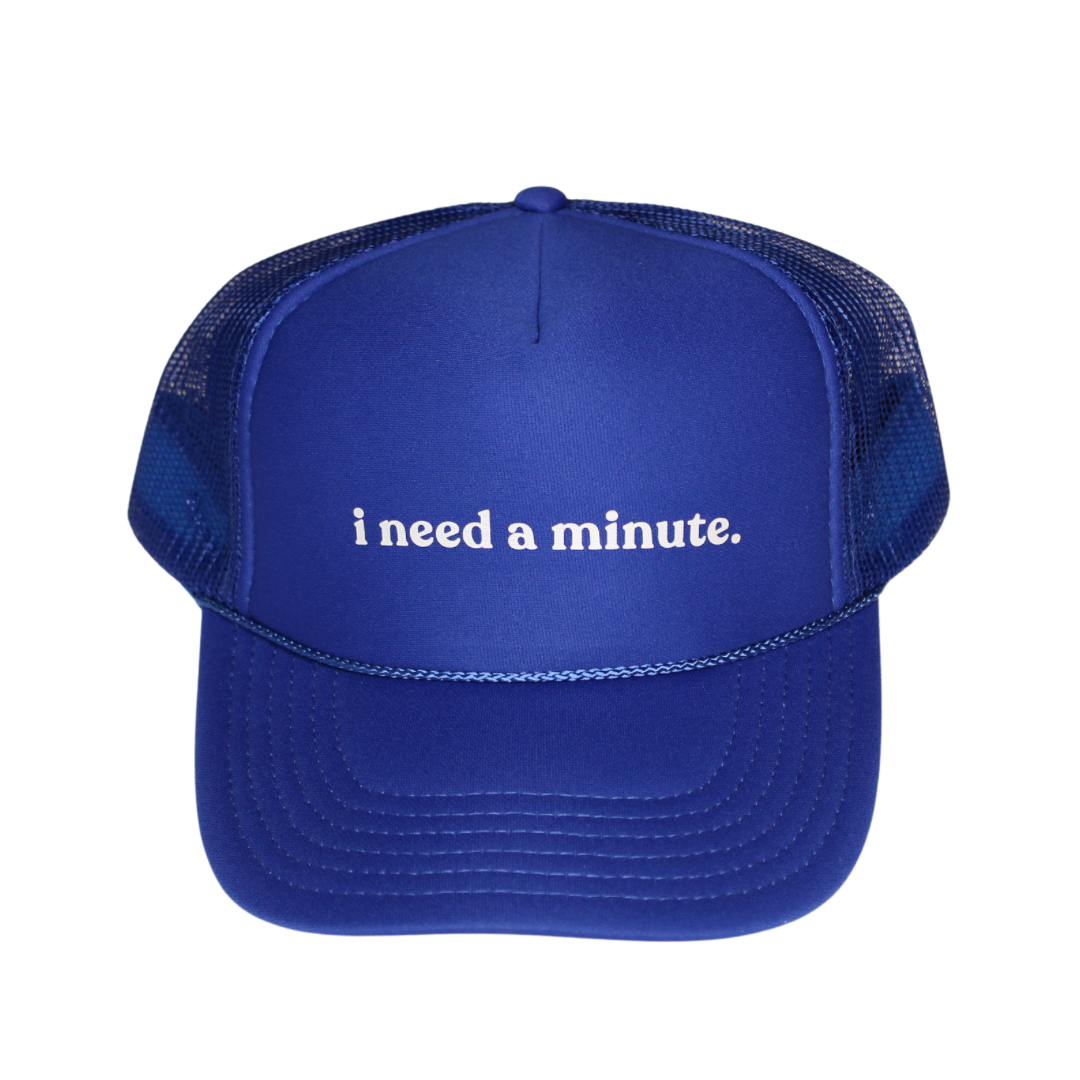 Trucker Hat - i need a minute.™